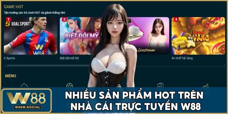Trang chủ 27 Nhà cái W88 cung cấp đa dạng sản phẩm game hot